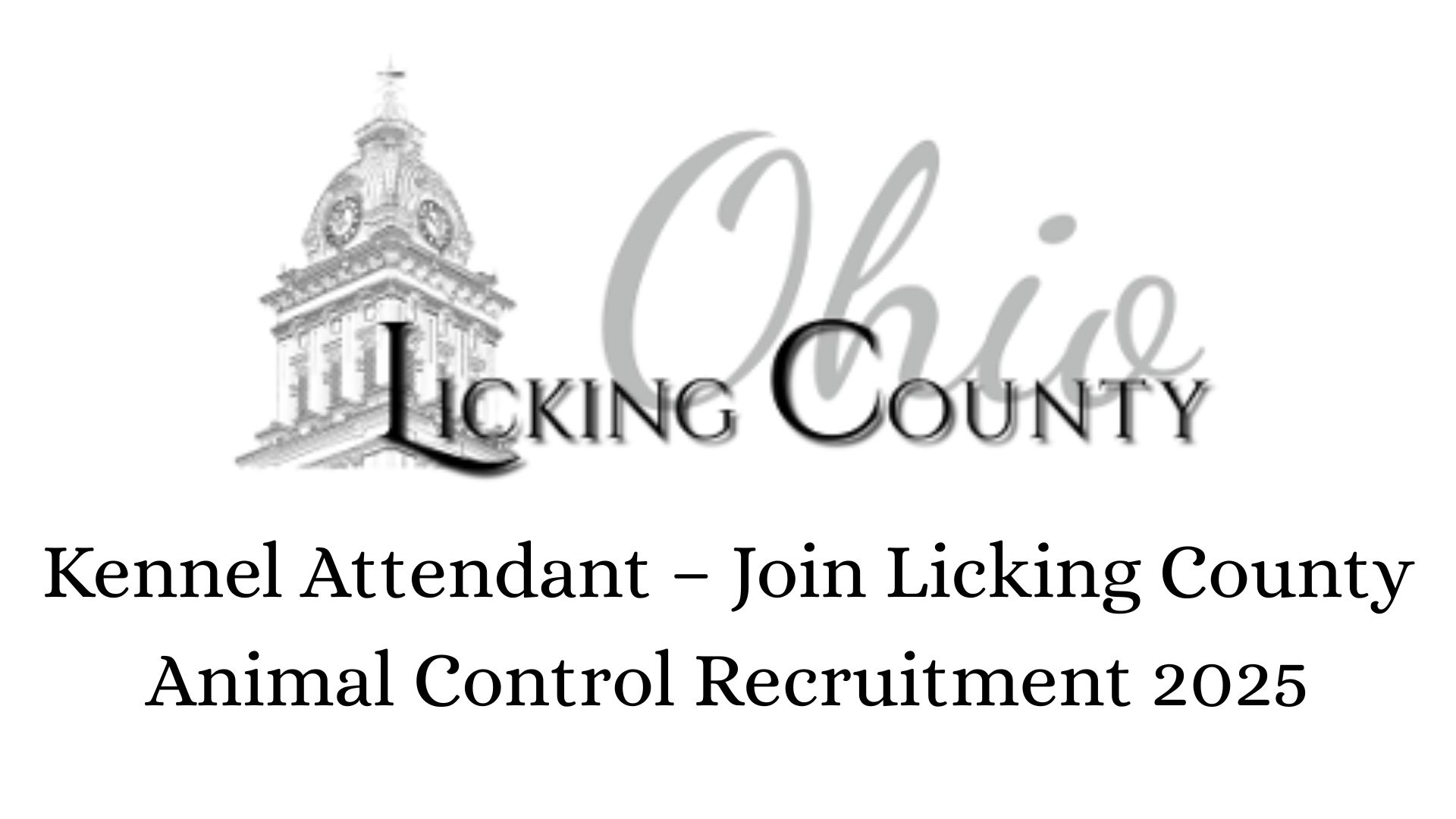 Kennel Attendant – Join Licking County Animal Control Recruitment 2025