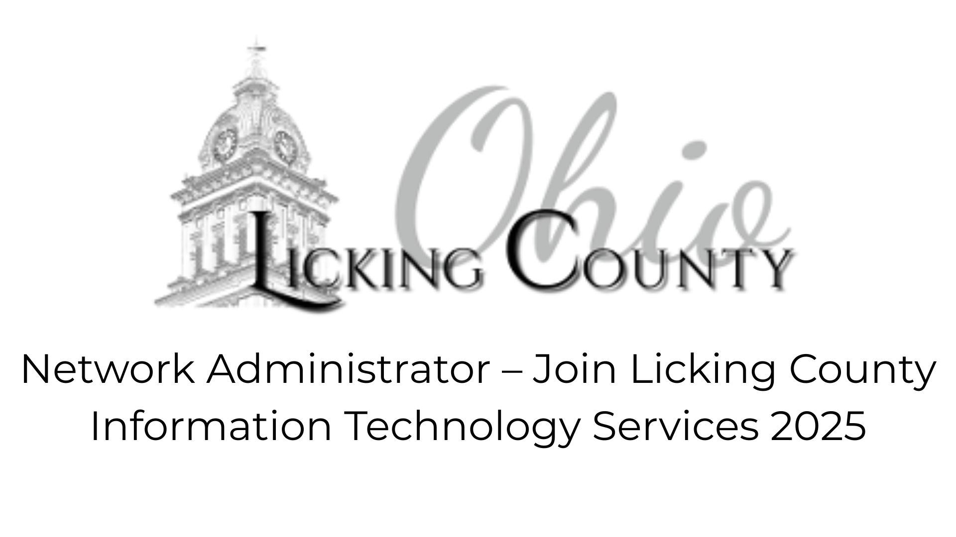 Network Administrator – Join Licking County Information Technology Services 2025
